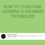 How to overcome Laziness 8 Japanese Techniques